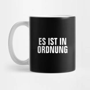 Es Ist In Ordnung (It's Okay) - Positive German Words (Deutsch) - Simple Bold Text-based Mug